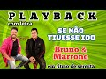 PLAYBACK - SE NÃO TIVESSE IDO / BRUNO & MARRONE - EM RITMO DE SERESTA