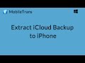 MobileTrans (Windows): Extract iCloud Backup File to iPhone and Other iOS Devices