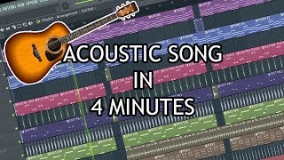 MAKE AN ACOUSTIC SONG IN 4 MINUTES [FL STUDIO]
