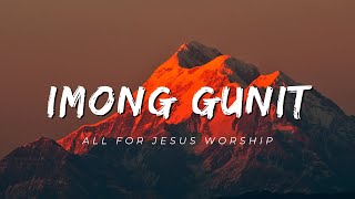 IMONG GUNIT - All For Jesus Worship (Lyrics)