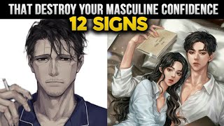 12 Signs That Destroys Your Masculine Confidence