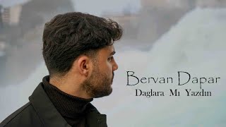 Bervan Dapar - Dağlara Mı Yazdın