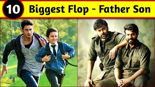 10 Biggest Flop Movies of Real Life Father Son Actor | South Indian Flop Movie Box Office Collection