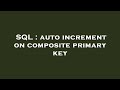 SQL : auto increment on composite primary key