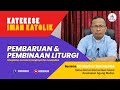 Pembaruan dan Pembinaan Liturgi Katolik | Katekese Iman Katolik