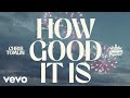 Chris Tomlin - How Good It Is (Official Lyric Video)