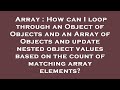 Array : How can I loop through an Object of Objects and an Array of Objects and update nested object