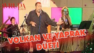 Volkan ve Yaprak Düeti - Avrupa Yakası