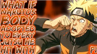 What if Naruto's Body Adopted to Every Jutsu He Hit With