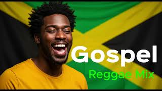 Gospel Reggae Mix 2025 . 1Hour Plus   POWERLFUL Reggae Jamaica