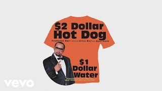 Frederick Barr - $2 Dollar Hot Dog $1 Dollar Water (Audio) ft. Erica Barr, Kyhil Smith