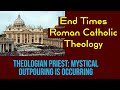 End Times Roman Catholic Theology: Outpouring of Mystical Gift- Prophetic Revelation: Fr Dr Iannuzzi