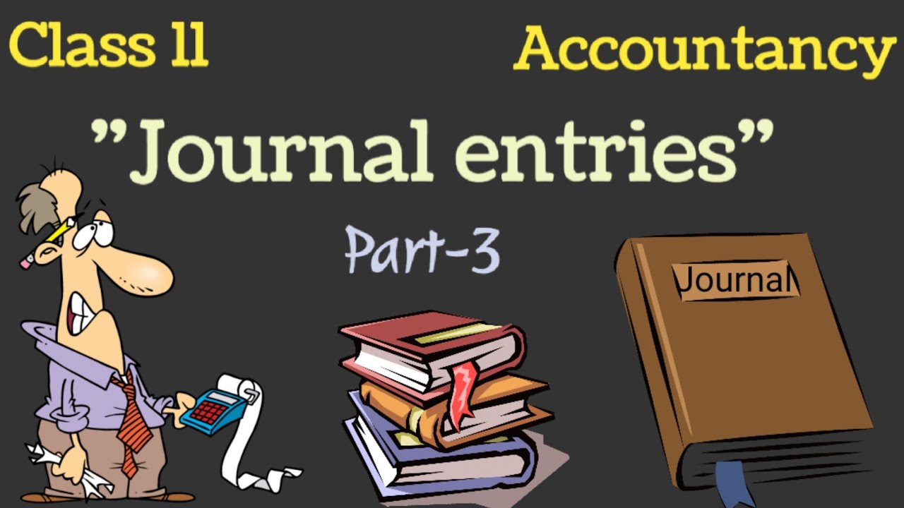 Journal Entries Class 11 | Part-3 | Class 11 Accountancy | Animated ...