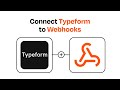 How to Connect Typeform to Webhooks - Easy Integration