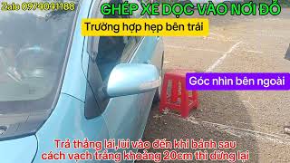 GHÉP XE DỌC VÀO NƠI ĐỖ 2024 - Dạy lái xe Gia Lai 0974041188 Mr.Tuấn