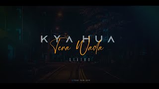 Kya Hua Tera Wada | Most Loving Whatsaap Status | Unplugged Cover Song | Beyond Your Love