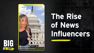 The Rise of News Influencers | Deep Dive | Big [If True]
