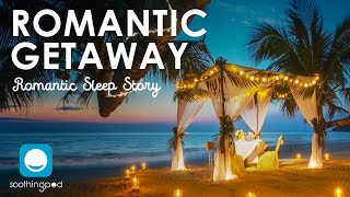 Bedtime Sleep Stories | 🏝 A Private Island Romantic Getaway  ❤️| Romantic Sleep Story for Grown Ups