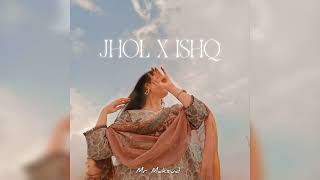 Jhol X Ishq - Mashup | Mr Maksud