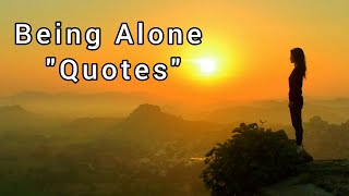 Alone Quotes - Remember These Quotes When You Feel Lonely