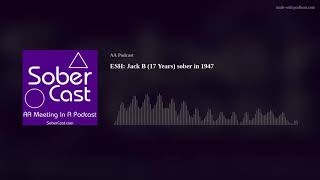 ESH: Jack B (17 Years) sober in 1947