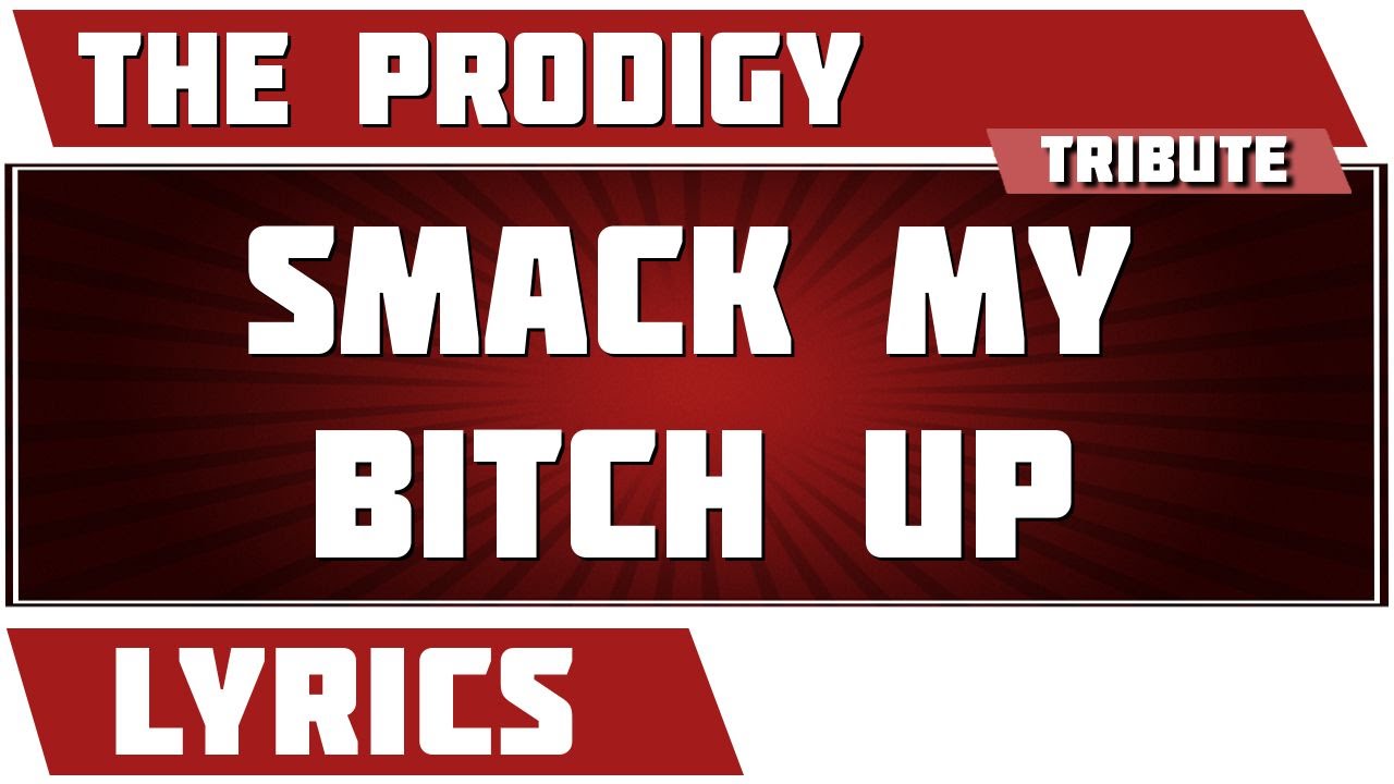 Smack My Bitch Up - The Prodigy Tribute - Lyrics - YouTube