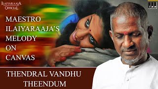 Thendral Vandhu Theendum On Painting | Maestro Ilaiyaraaja's Melody On Canvas | Ilaiyaraaja Official