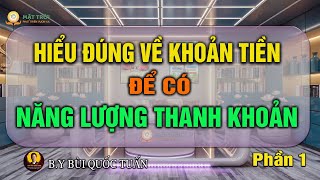 Hiểu đúng về khoản tiền để có năng lượng thanh khoản -  Phần 1 - Thầy Bùi Quốc Tuấn