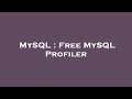 MySQL : Free MySQL Profiler
