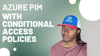 How to configure Azure Conditional Access Policy for Privilege Identity Management