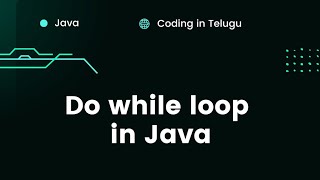 Understanding do while loop in Java | Java Basics 46 | Java in Telugu | Java Loop Statements - 4