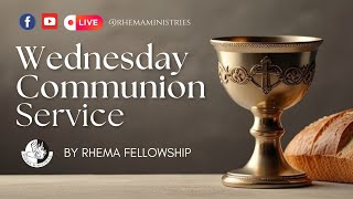 Wednesday Communion Service by Rhema Ministries