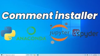 Installer Python, Anaconda, Spyder et Jupyter Notebook sans aucun bug