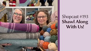 Shopcast #193: Shawl Along with Us!