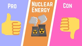 Nuclear Energy Pro's and Con's