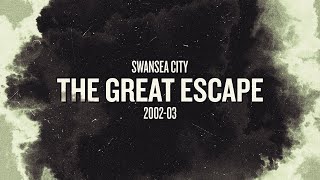 Swansea City | The Great Escape | 2002-03 | Trailer