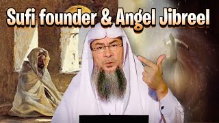 They say the founder of Sufi Sect got his teachings from Angel Jibreel, is it possible? assimal