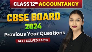 Class 12 Accountancy CBSE 2024 - Previous Year Questions (Set 1 Solved) | Solved Paper | Board Exam