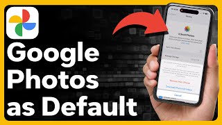 How To Make Google Photos Default On iPhone