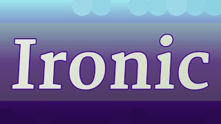 IRONIC pronunciation • How to pronounce IRONIC