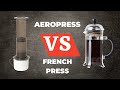 AEROPRESS VS FRENCH PRESS - You Need To Know What Makes The Best Coffee