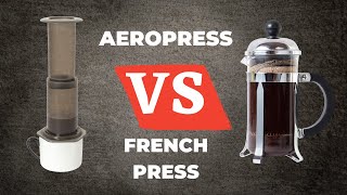 AEROPRESS VS FRENCH PRESS - You Need To Know What Makes The Best Coffee