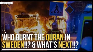 🚨Who burnt the Quran in Sweden!!? & What's next!!? 🚨