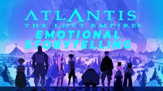 Atlantis: The Lost Empire and Emotional Storytelling - A Video Essay