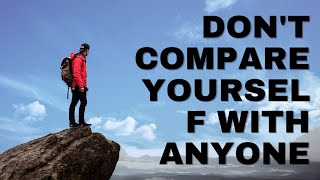 don't compare yourself to anyone | @City_Of_StoriesL.T.D