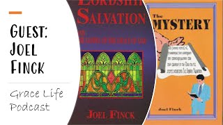 Guest Joel Finck | Grace Life Podcast | Joel & Friends