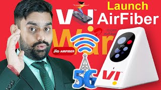 Vi AirFiber Broadband | Vi 5G Broadband Service | Jio AriFiber | Airtel Xstream AirFiber Broadband |