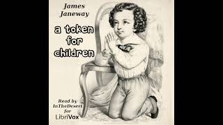 A Token for Children by James Janeway read by InTheDesert | Full Audio Book