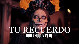 Don Cholo x El SL - Tu Recuerdo (Video Oficial)