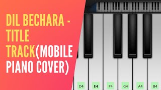 Dil Bechara – Title Track (Mobile Piano Cover) | Mobile Piano Tutorial